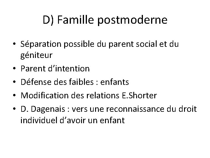 D) Famille postmoderne • Séparation possible du parent social et du géniteur • Parent