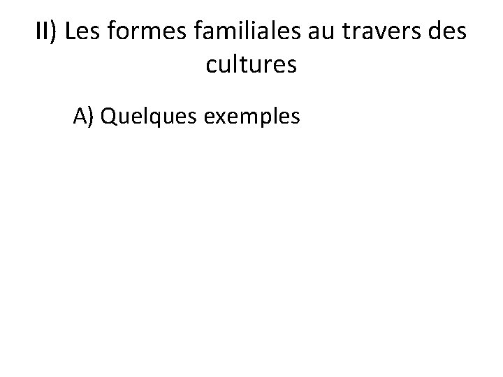 II) Les formes familiales au travers des cultures A) Quelques exemples 