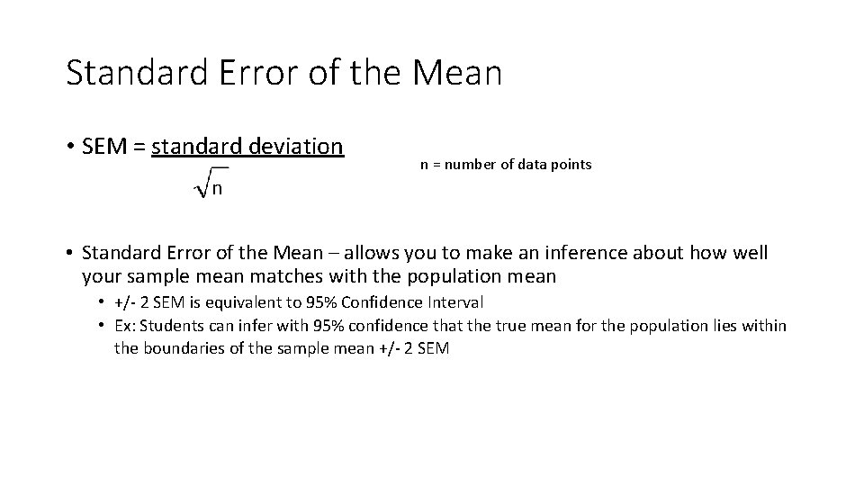 Standard Error of the Mean • SEM = standard deviation n = number of