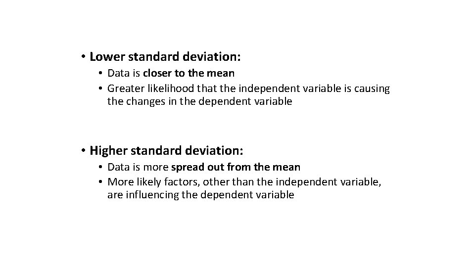  • Lower standard deviation: • Data is closer to the mean • Greater