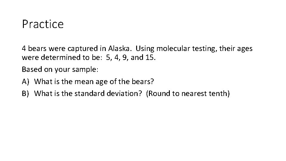 Practice 4 bears were captured in Alaska. Using molecular testing, their ages were determined