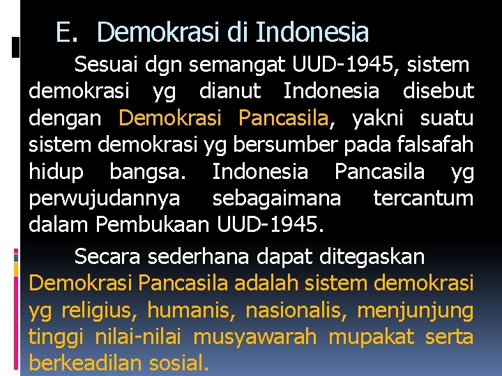 E. Demokrasi di Indonesia Sesuai dgn semangat UUD-1945, sistem demokrasi yg dianut Indonesia disebut
