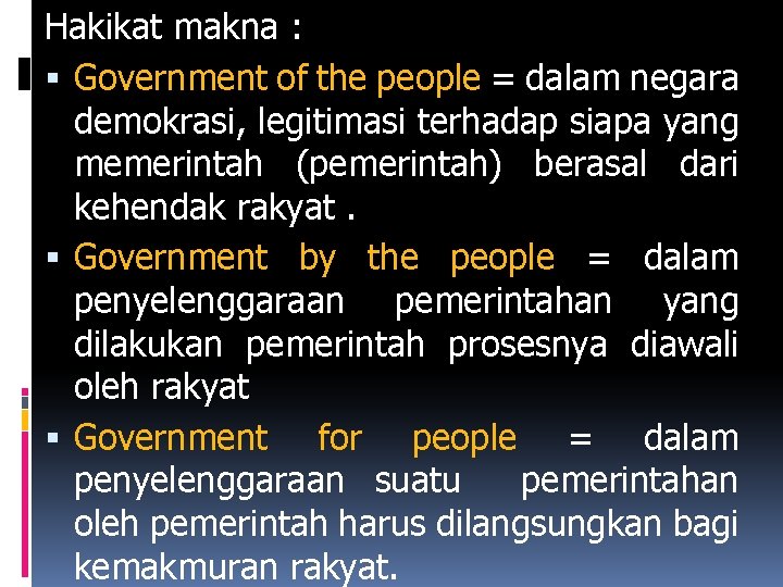 Hakikat makna : Government of the people = dalam negara demokrasi, legitimasi terhadap siapa