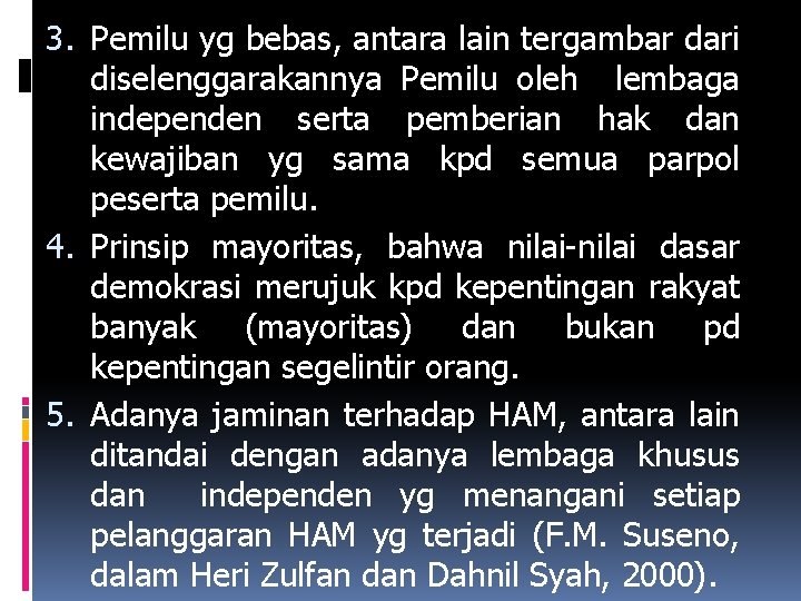 3. Pemilu yg bebas, antara lain tergambar dari diselenggarakannya Pemilu oleh lembaga independen serta