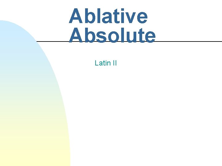 Ablative Absolute Latin II 
