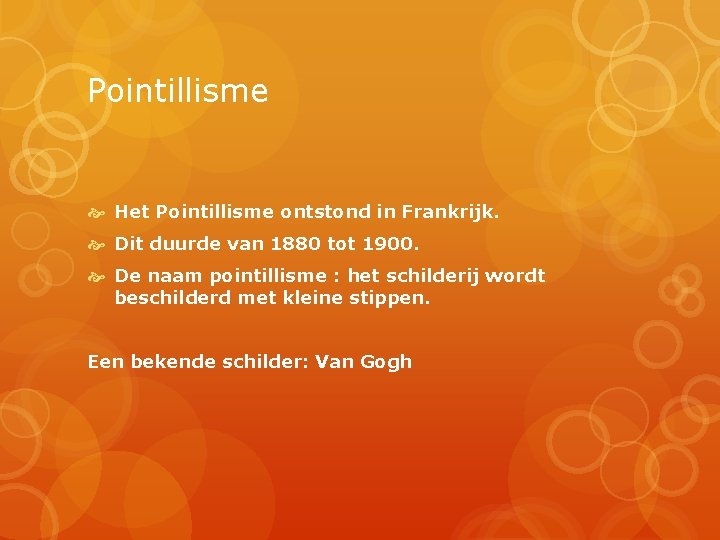 Pointillisme Het Pointillisme ontstond in Frankrijk. Dit duurde van 1880 tot 1900. De naam