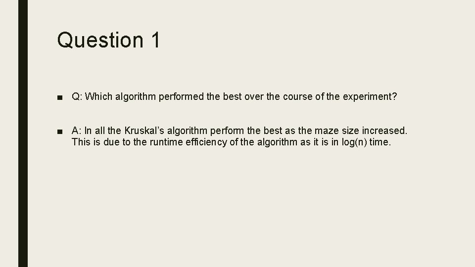 Question 1 ■ Q: Which algorithm performed the best over the course of the