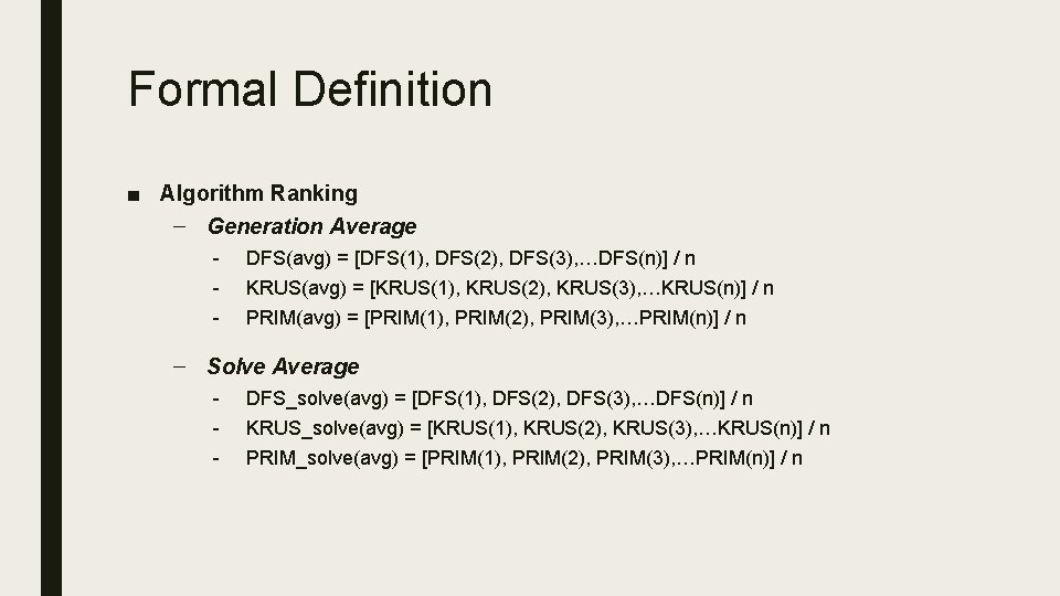 Formal Definition ■ Algorithm Ranking – Generation Average - DFS(avg) = [DFS(1), DFS(2), DFS(3),