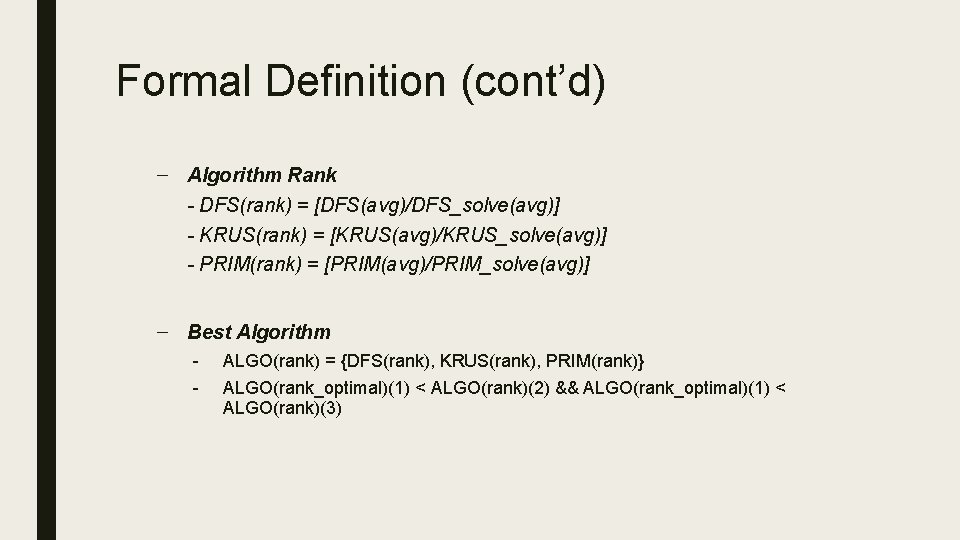 Formal Definition (cont’d) – Algorithm Rank - DFS(rank) = [DFS(avg)/DFS_solve(avg)] - KRUS(rank) = [KRUS(avg)/KRUS_solve(avg)]