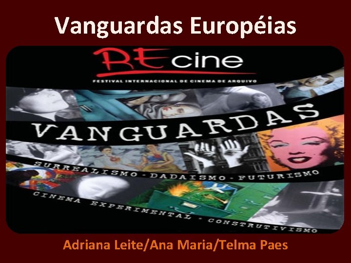 Vanguardas Européias Adriana Leite/Ana Maria/Telma Paes 