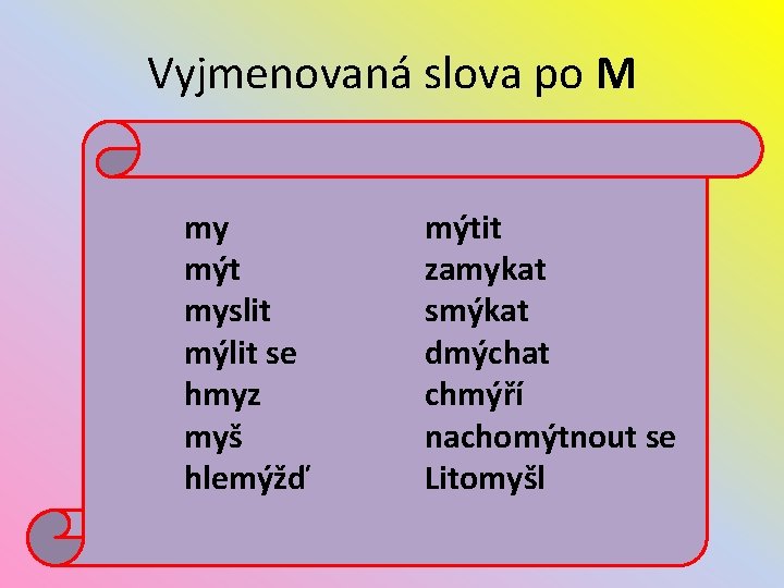 Vyjmenovaná slova po M my mýt myslit mýlit se hmyz myš hlemýžď mýtit zamykat