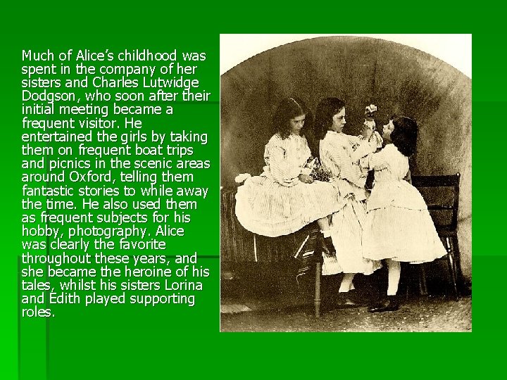 Much of Alice’s childhood was spent in the company of her sisters and Charles