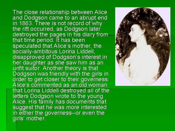 The close relationship between Alice and Dodgson came to an abrupt end in 1863.