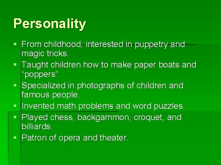 Personality § From childhood, interested in puppetry and magic tricks. § Taught children how