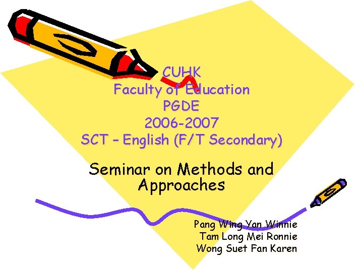 CUHK Faculty of Education PGDE 2006 -2007 SCT – English (F/T Secondary) Seminar on CUHK Faculty of Education PGDE 2006 -2007 SCT – English (F/T Secondary) Seminar on