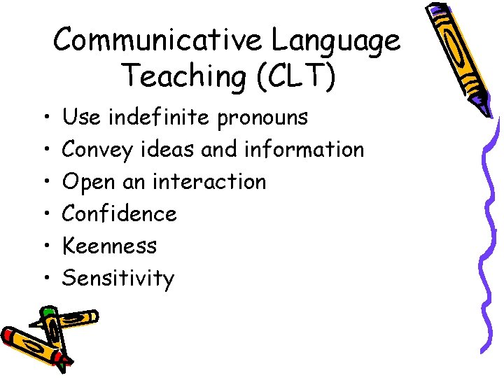 Communicative Language Teaching (CLT) • • • Use indefinite pronouns Convey ideas and information Communicative Language Teaching (CLT) • • • Use indefinite pronouns Convey ideas and information