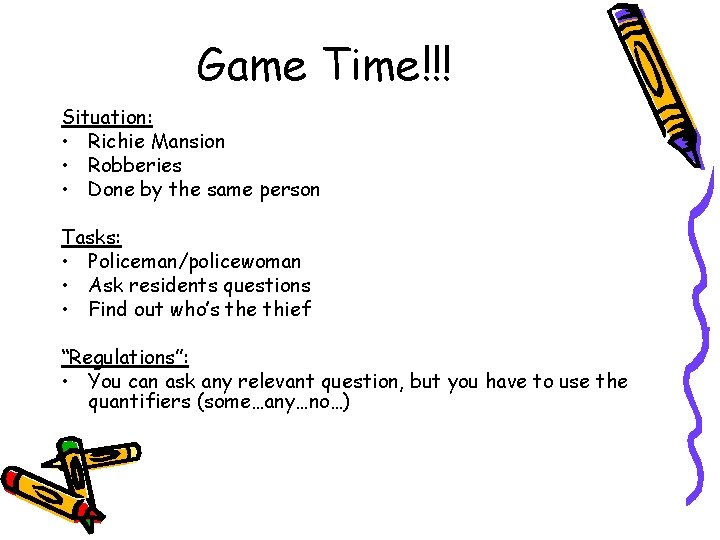 Game Time!!! Situation: • Richie Mansion • Robberies • Done by the same person Game Time!!! Situation: • Richie Mansion • Robberies • Done by the same person
