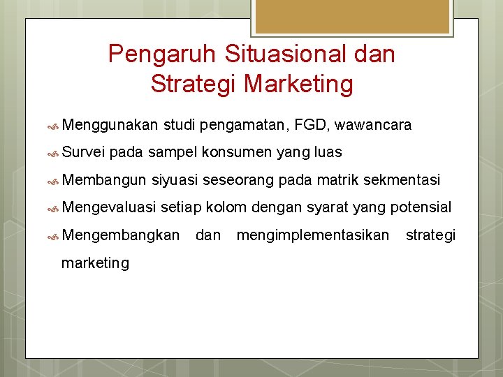Pengaruh Situasional dan Strategi Marketing Menggunakan Survei studi pengamatan, FGD, wawancara pada sampel konsumen