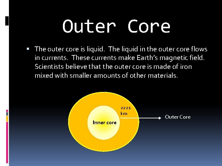 Outer Core The outer core is liquid. The liquid in the outer core flows