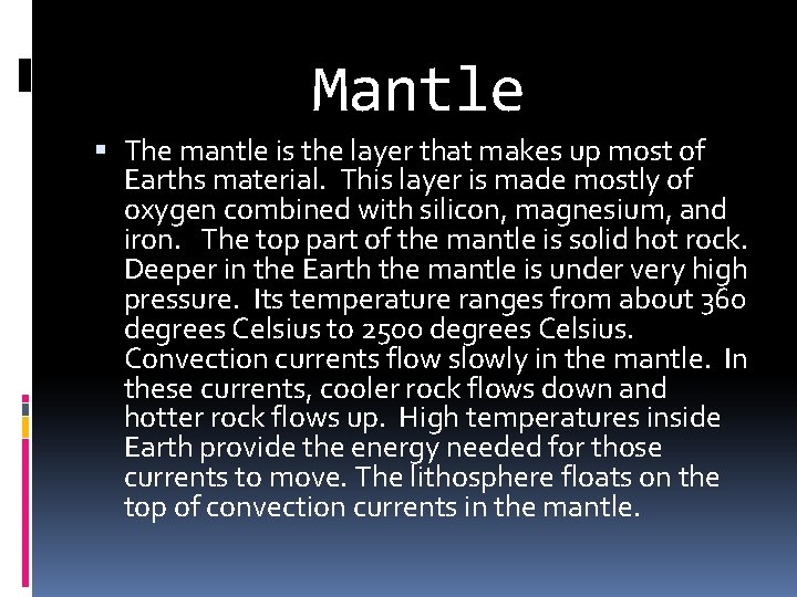 Mantle The mantle is the layer that makes up most of Earths material. This