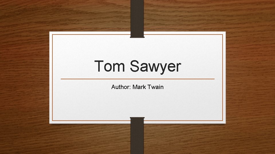 Tom Sawyer Author: Mark Twain 