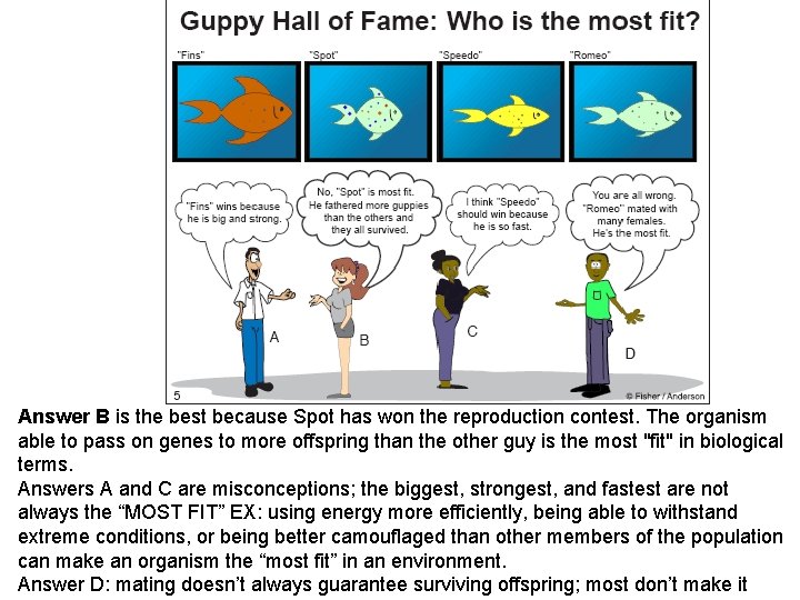 Answer B is the best because Spot has won the reproduction contest. The organism