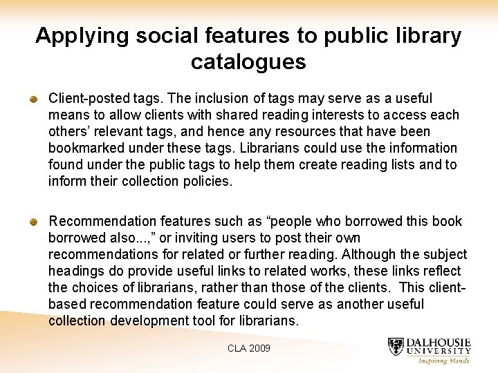 Applying social features to public library catalogues Client-posted tags. The inclusion of tags may