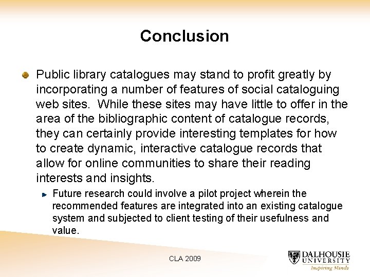 Conclusion Public library catalogues may stand to profit greatly by incorporating a number of
