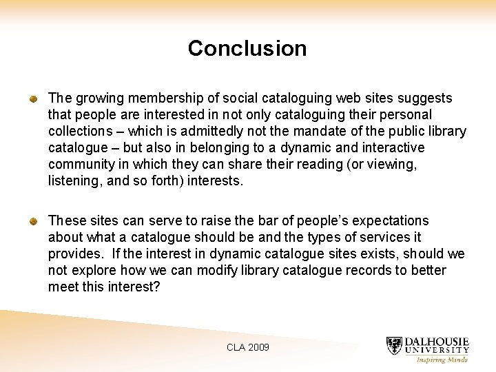 Conclusion The growing membership of social cataloguing web sites suggests that people are interested