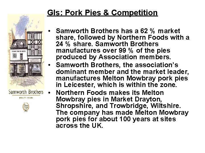 GIs: Pork Pies & Competition • Samworth Brothers has a 62 % market share,