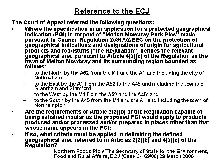 Reference to the ECJ The Court of Appeal referred the following questions: • Where