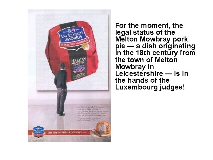 For the moment, the legal status of the Melton Mowbray pork pie — a