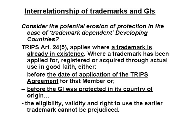 Interrelationship of trademarks and GIs Consider the potential erosion of protection in the case