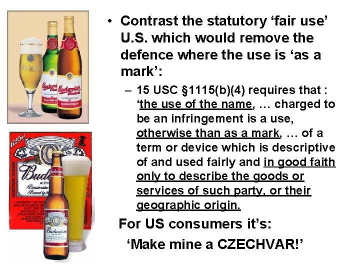  • Contrast the statutory ‘fair use’ U. S. which would remove the defence