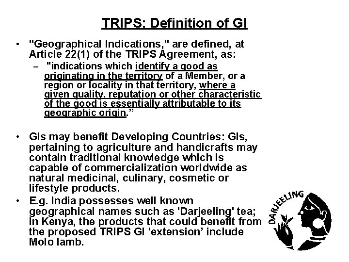 TRIPS: Definition of GI • "Geographical Indications, " are defined, at Article 22(1) of