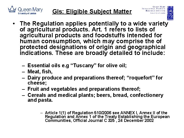 GIs: Eligible Subject Matter • The Regulation applies potentially to a wide variety of