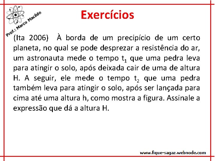 Exercícios (Ita 2006) À borda de um precipício de um certo planeta, no qual