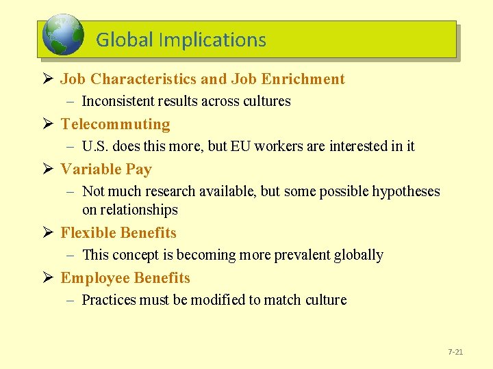 Global Implications Ø Job Characteristics and Job Enrichment – Inconsistent results across cultures Ø