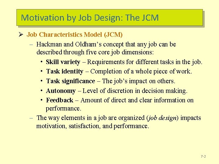 Motivation by Job Design: The JCM Ø Job Characteristics Model (JCM) – Hackman and