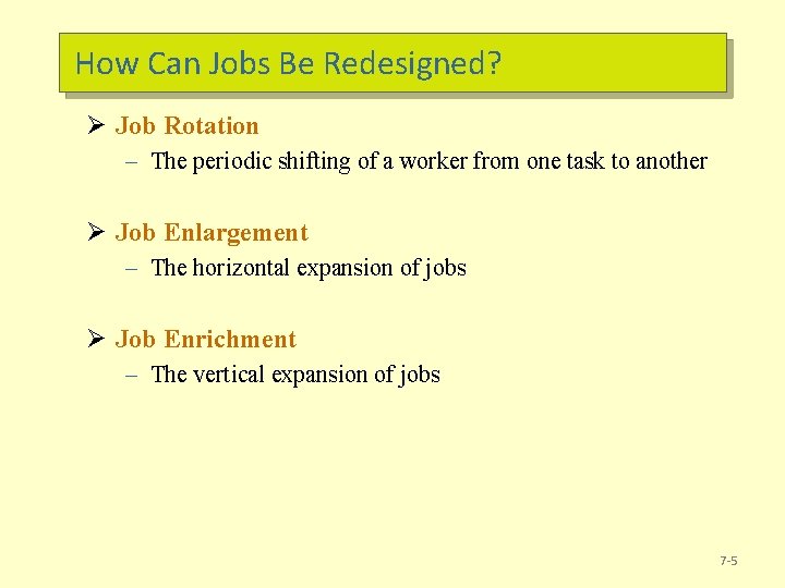 How Can Jobs Be Redesigned? Ø Job Rotation – The periodic shifting of a