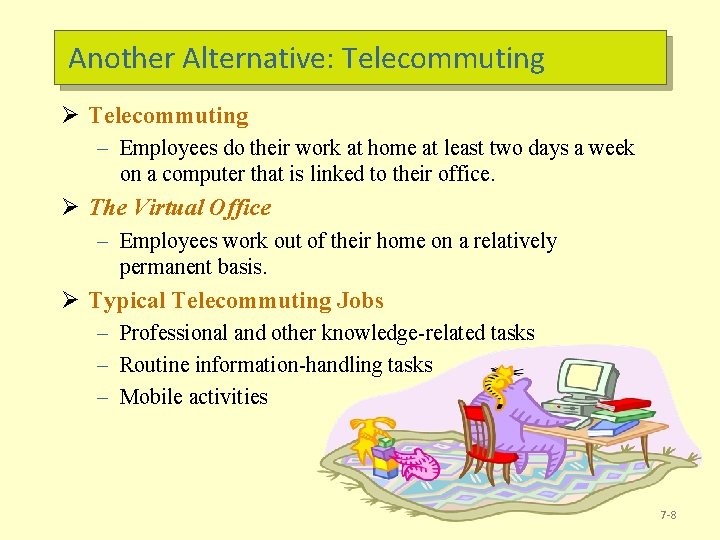 Another Alternative: Telecommuting Ø Telecommuting – Employees do their work at home at least