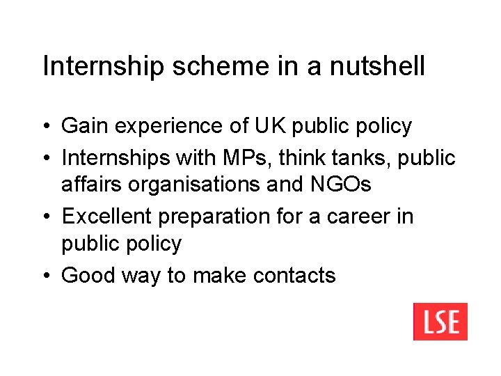 Internship scheme in a nutshell • Gain experience of UK public policy • Internships