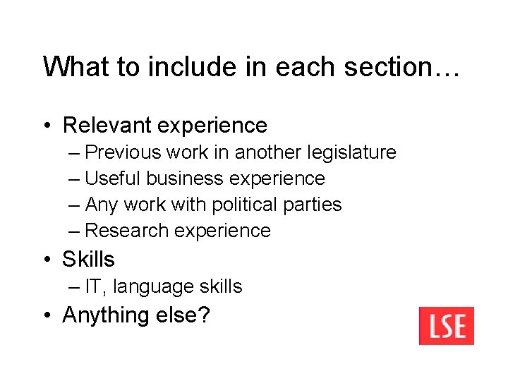 What to include in each section… • Relevant experience – Previous work in another