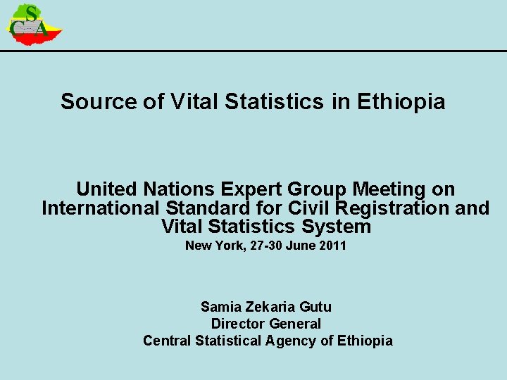 Source of Vital Statistics in Ethiopia United Nations Expert Group Meeting on International Standard