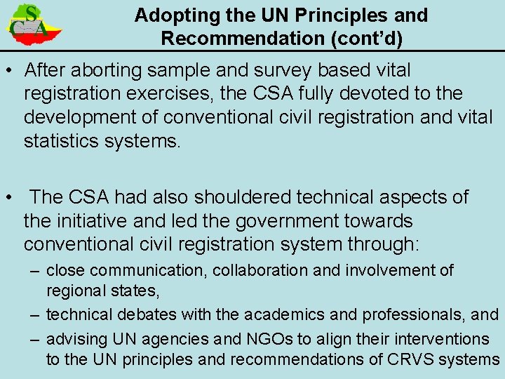 Adopting the UN Principles and Recommendation (cont’d) • After aborting sample and survey based