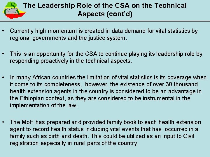 The Leadership Role of the CSA on the Technical Aspects (cont’d) • Currently high