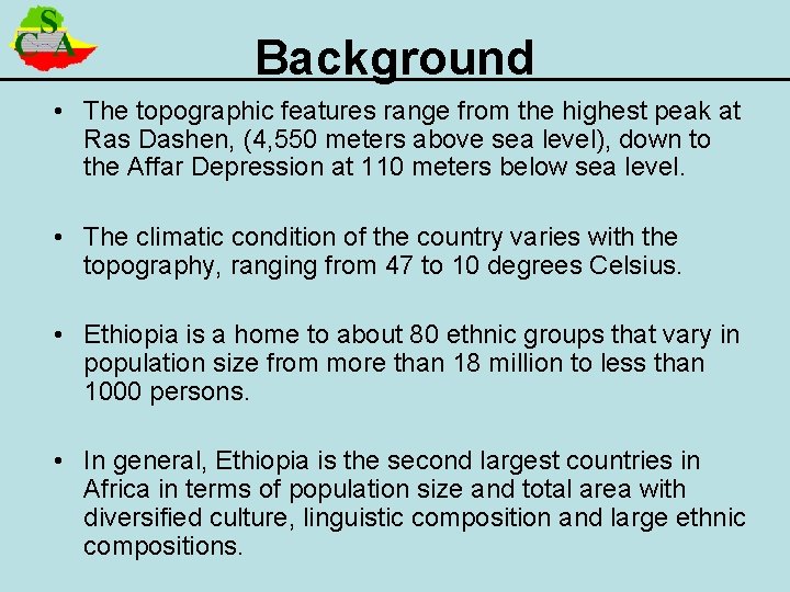 Background • The topographic features range from the highest peak at Ras Dashen, (4,