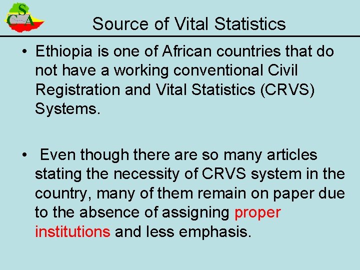 Source of Vital Statistics • Ethiopia is one of African countries that do not