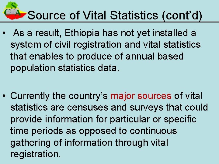 Source of Vital Statistics (cont’d) • As a result, Ethiopia has not yet installed