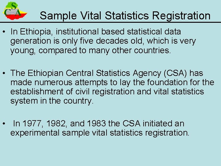 Sample Vital Statistics Registration • In Ethiopia, institutional based statistical data generation is only